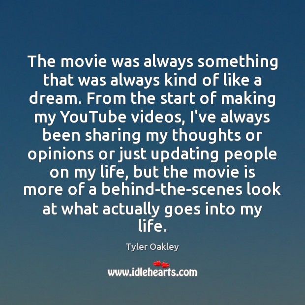 The movie was always something that was always kind of like a Tyler Oakley Picture Quote