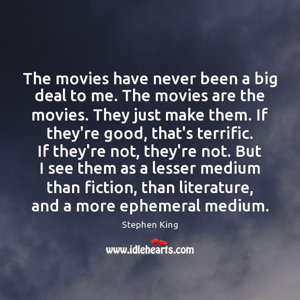 The movies have never been a big deal to me. The movies Image