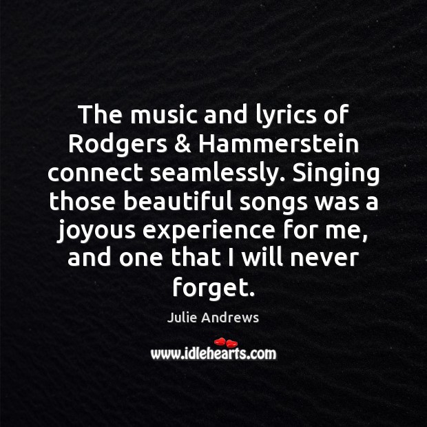 The music and lyrics of Rodgers & Hammerstein connect seamlessly. Singing those beautiful Image