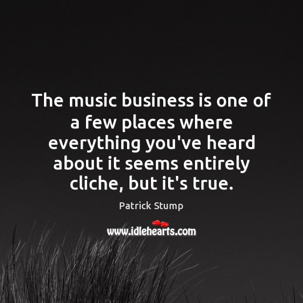 The music business is one of a few places where everything you’ve Image