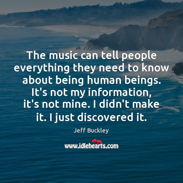 The music can tell people everything they need to know about being Jeff Buckley Picture Quote