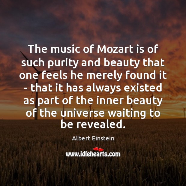 The music of Mozart is of such purity and beauty that one Albert Einstein Picture Quote