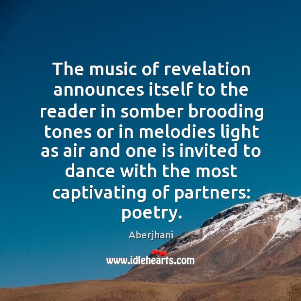 The music of revelation announces itself to the reader in somber brooding Aberjhani Picture Quote