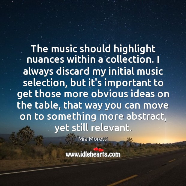 The music should highlight nuances within a collection. I always discard my Image