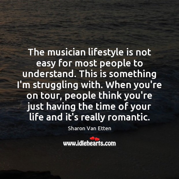 The musician lifestyle is not easy for most people to understand. This Image