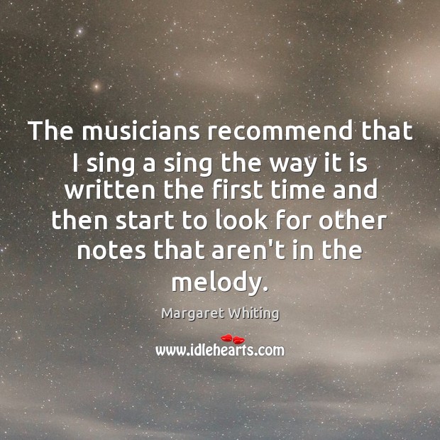 The musicians recommend that I sing a sing the way it is Margaret Whiting Picture Quote