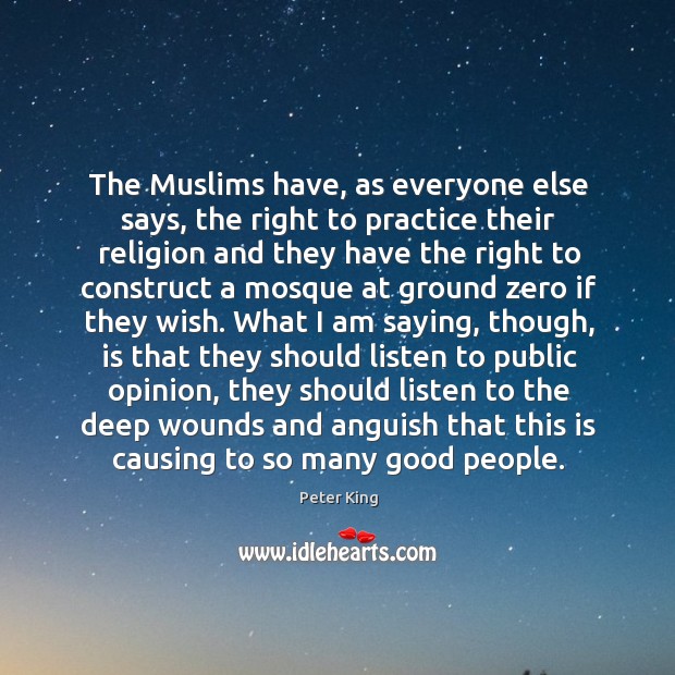 The muslims have, as everyone else says, the right to practice their religion and they Image