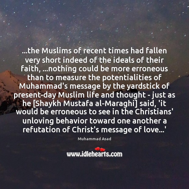 …the Muslims of recent times had fallen very short indeed of the Muhammad Asad Picture Quote