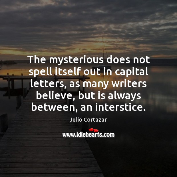 The mysterious does not spell itself out in capital letters, as many Image
