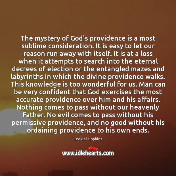 The mystery of God’s providence is a most sublime consideration. It is Knowledge Quotes Image