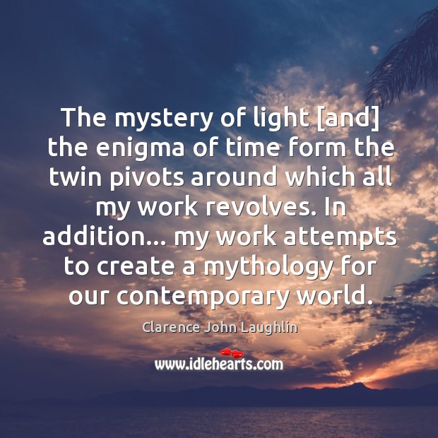 The mystery of light [and] the enigma of time form the twin Image