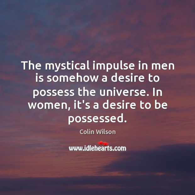The mystical impulse in men is somehow a desire to possess the Image