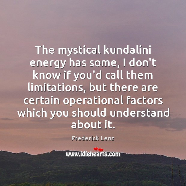 The mystical kundalini energy has some, I don’t know if you’d call Image