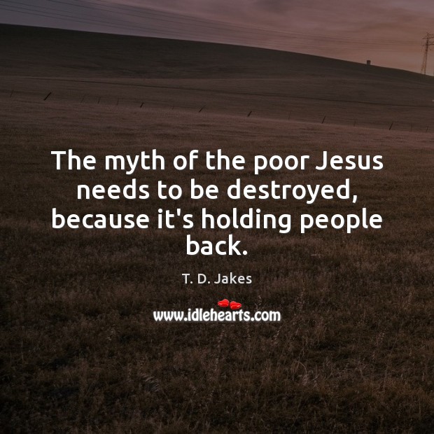 The myth of the poor Jesus needs to be destroyed, because it’s holding people back. Image