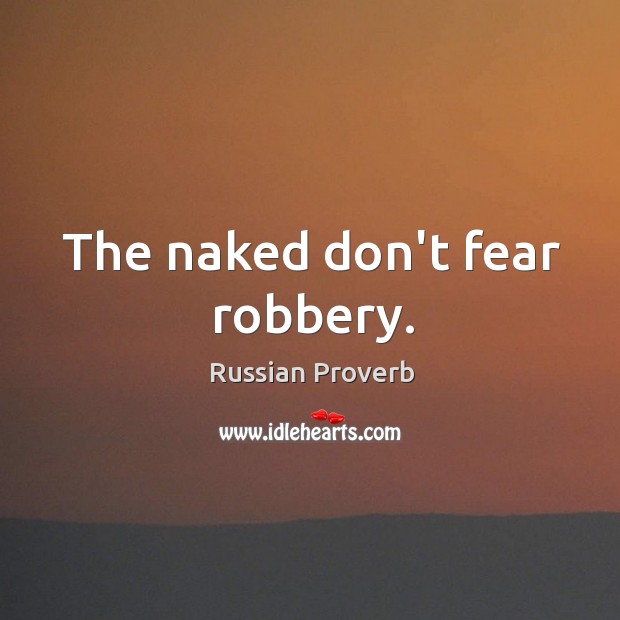 The naked don’t fear robbery. Image