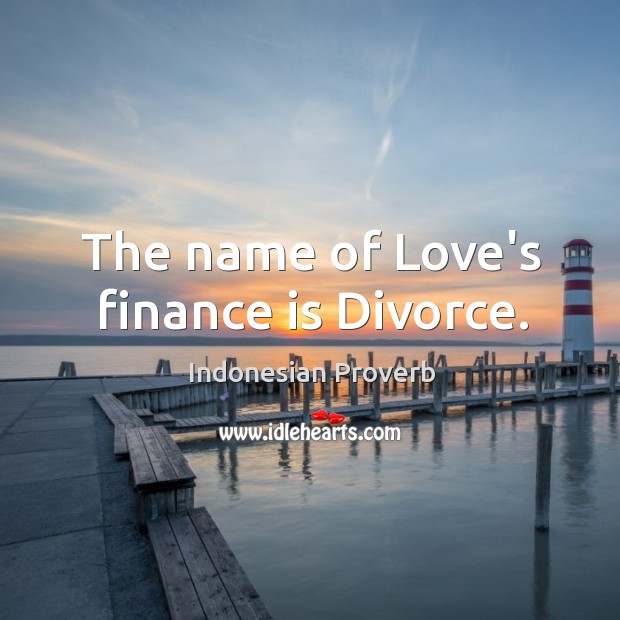 The name of love’s finance is divorce. Indonesian Proverbs Image