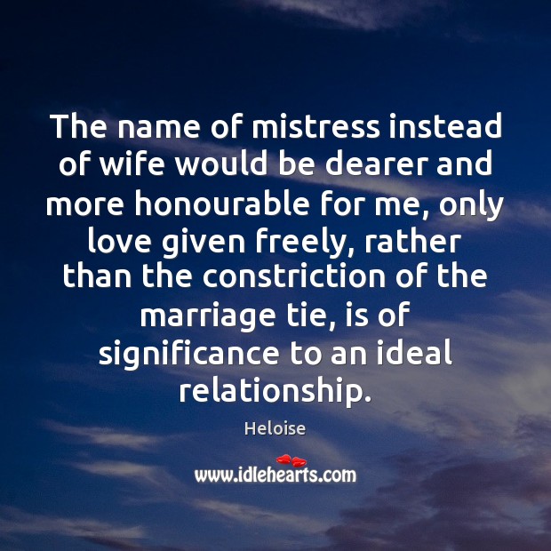 The name of mistress instead of wife would be dearer and more Heloise Picture Quote