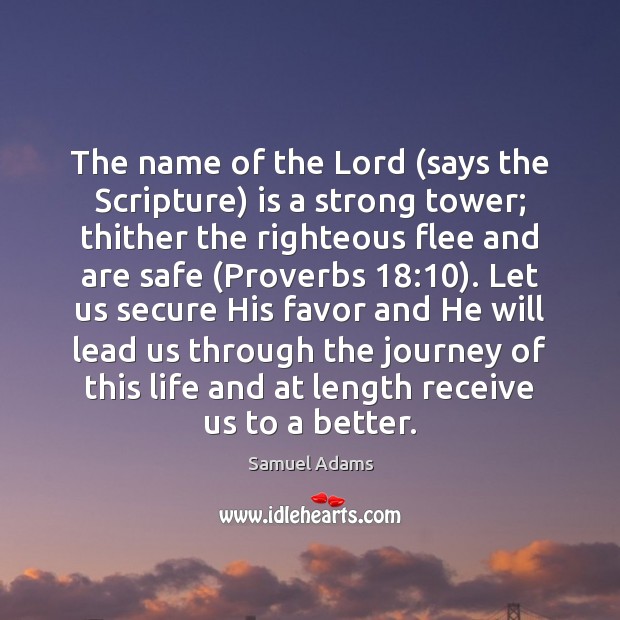 The name of the Lord (says the Scripture) is a strong tower; Samuel Adams Picture Quote