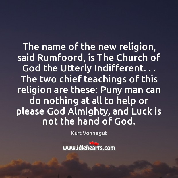 The name of the new religion, said Rumfoord, is The Church of Kurt Vonnegut Picture Quote
