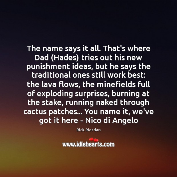 The name says it all. That’s where Dad (Hades) tries out his Rick Riordan Picture Quote