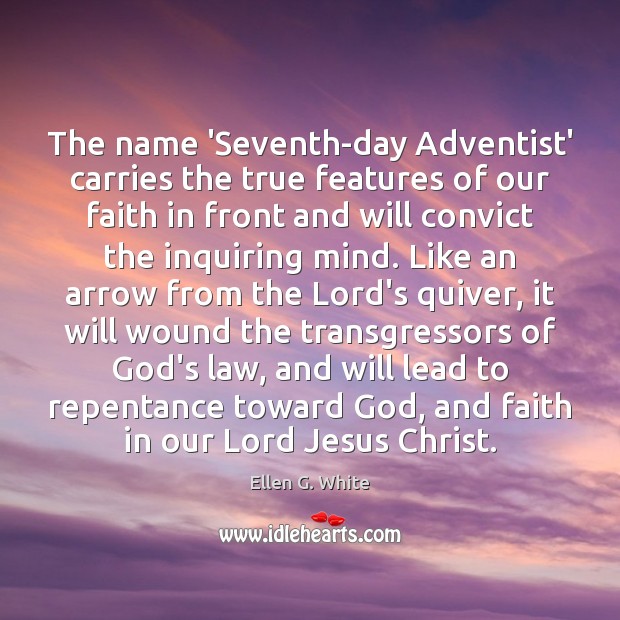The name ‘Seventh-day Adventist’ carries the true features of our faith in Ellen G. White Picture Quote