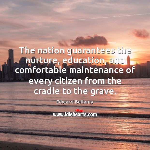 The nation guarantees the nurture, education, and comfortable maintenance of every citizen Image