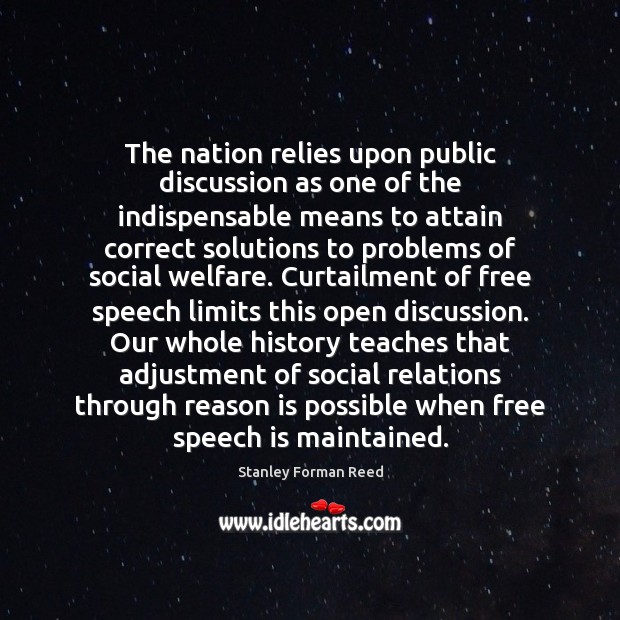 The nation relies upon public discussion as one of the indispensable means 
