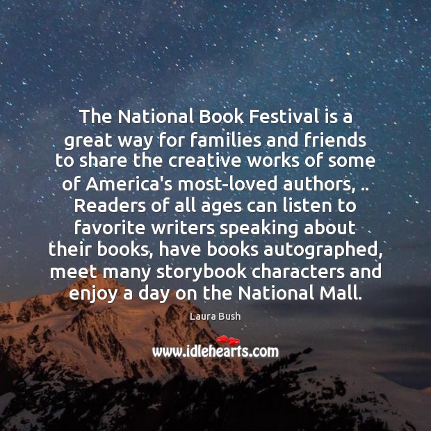 The National Book Festival is a great way for families and friends Laura Bush Picture Quote