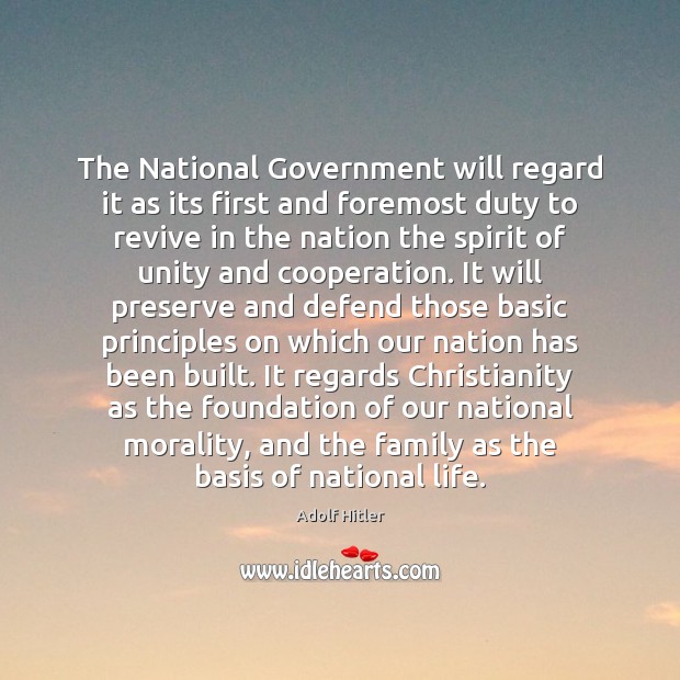 The National Government will regard it as its first and foremost duty Adolf Hitler Picture Quote