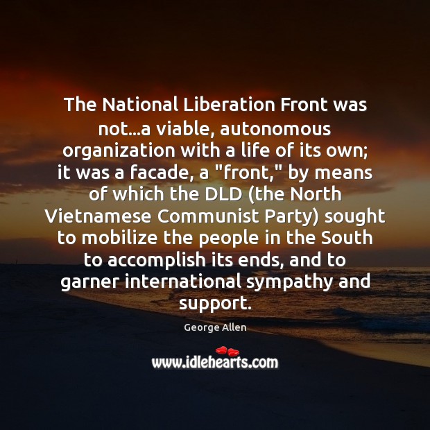 The National Liberation Front was not…a viable, autonomous organization with a 