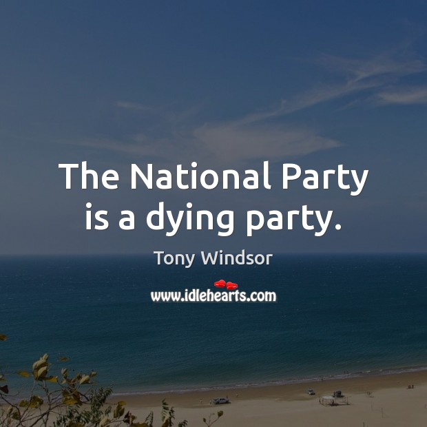 The National Party is a dying party. Image
