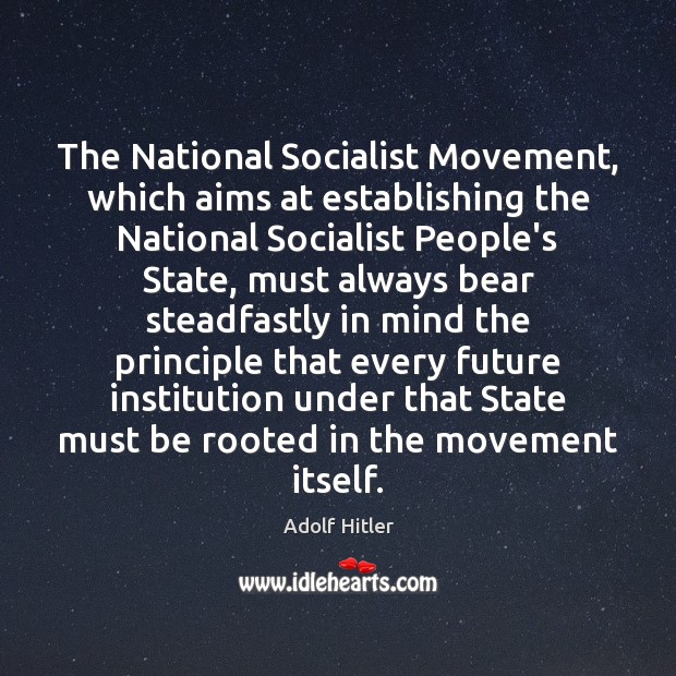 The National Socialist Movement, which aims at establishing the National Socialist People’s Adolf Hitler Picture Quote