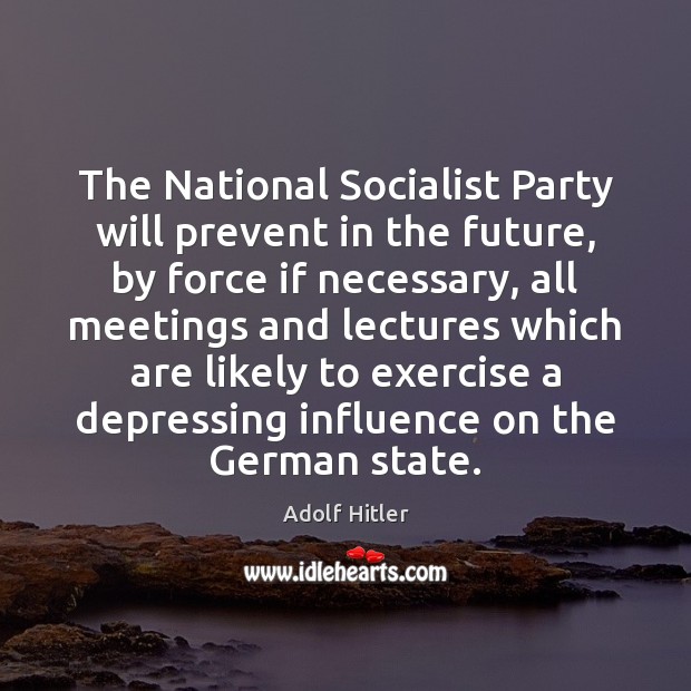 The National Socialist Party will prevent in the future, by force if Exercise Quotes Image