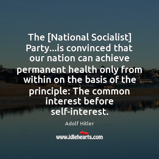 The [National Socialist] Party…is convinced that our nation can achieve permanent Adolf Hitler Picture Quote