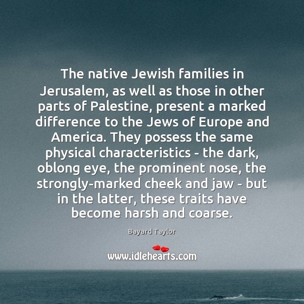 The native Jewish families in Jerusalem, as well as those in other Bayard Taylor Picture Quote