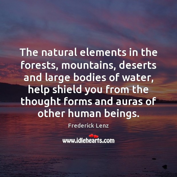 The natural elements in the forests, mountains, deserts and large bodies of Image