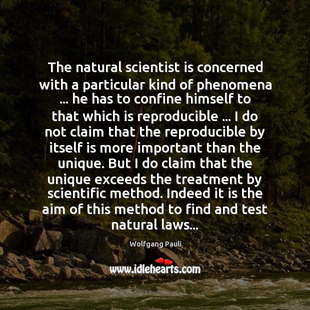 The natural scientist is concerned with a particular kind of phenomena … he Wolfgang Pauli Picture Quote