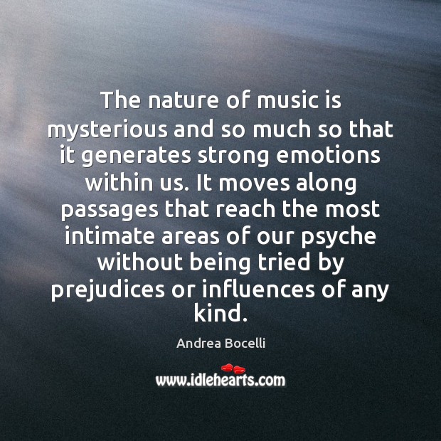 The nature of music is mysterious and so much so that it Andrea Bocelli Picture Quote