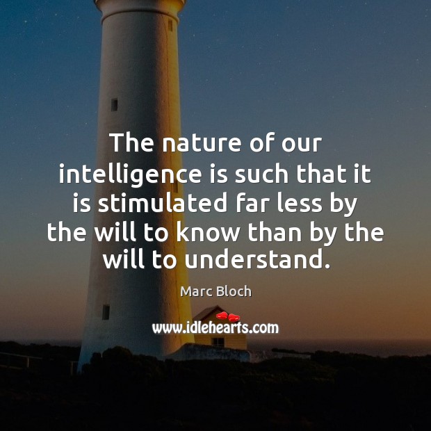 The nature of our intelligence is such that it is stimulated far Intelligence Quotes Image