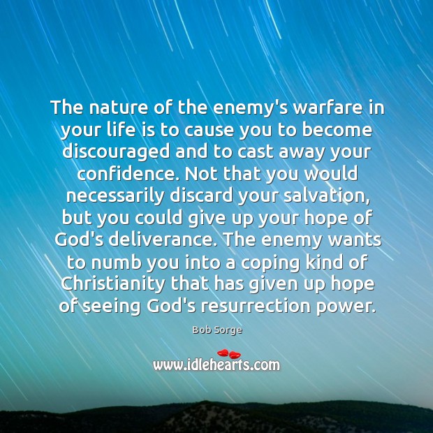 The nature of the enemy’s warfare in your life is to cause Image