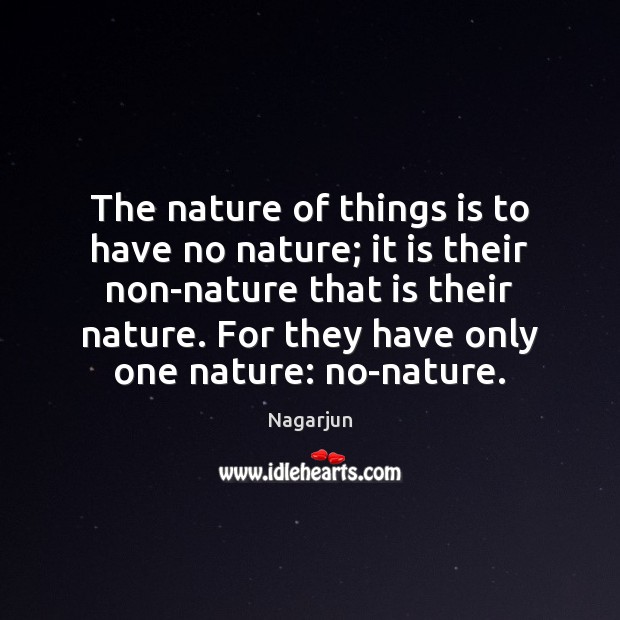 The nature of things is to have no nature; it is their Image