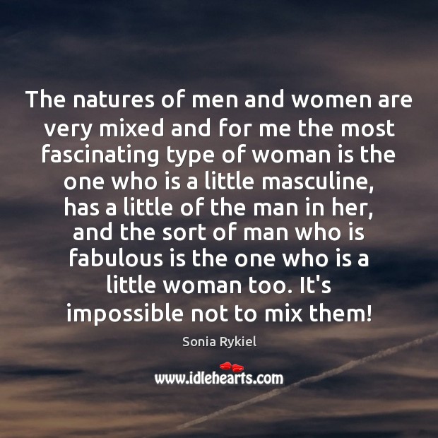 The natures of men and women are very mixed and for me Image