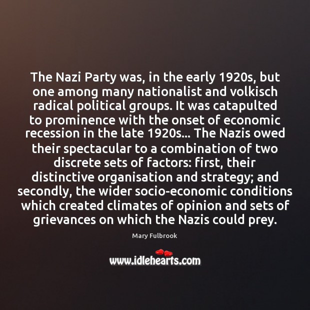 The Nazi Party was, in the early 1920s, but one among many Mary Fulbrook Picture Quote