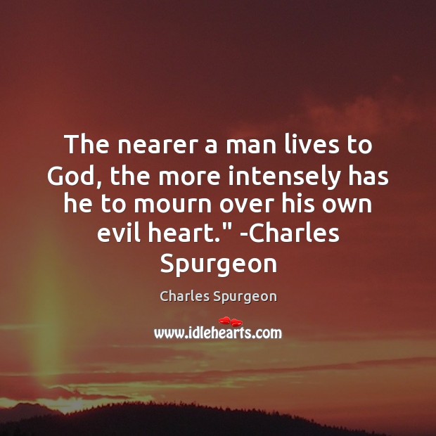 The nearer a man lives to God, the more intensely has he Image
