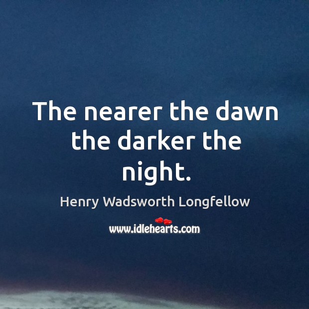 The nearer the dawn the darker the night. Image