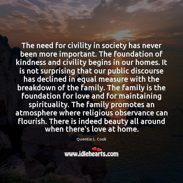The need for civility in society has never been more important. The Family Quotes Image