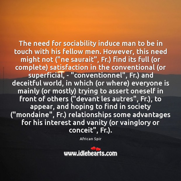 The need for sociability induce man to be in touch with his Image