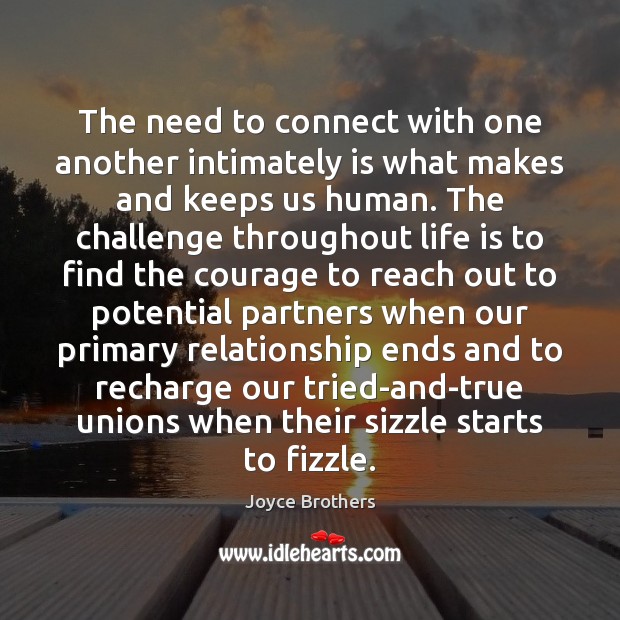The need to connect with one another intimately is what makes and Joyce Brothers Picture Quote