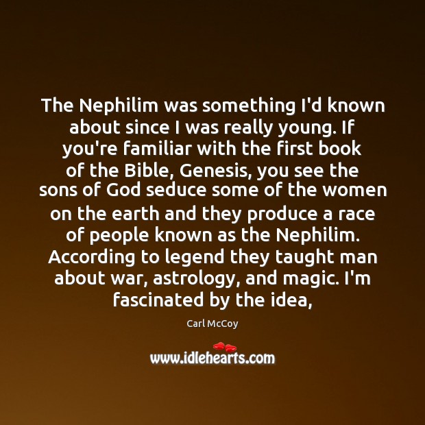 The Nephilim was something I’d known about since I was really young. Carl McCoy Picture Quote