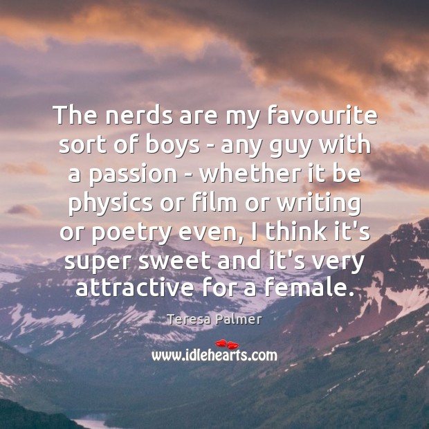The nerds are my favourite sort of boys – any guy with Image